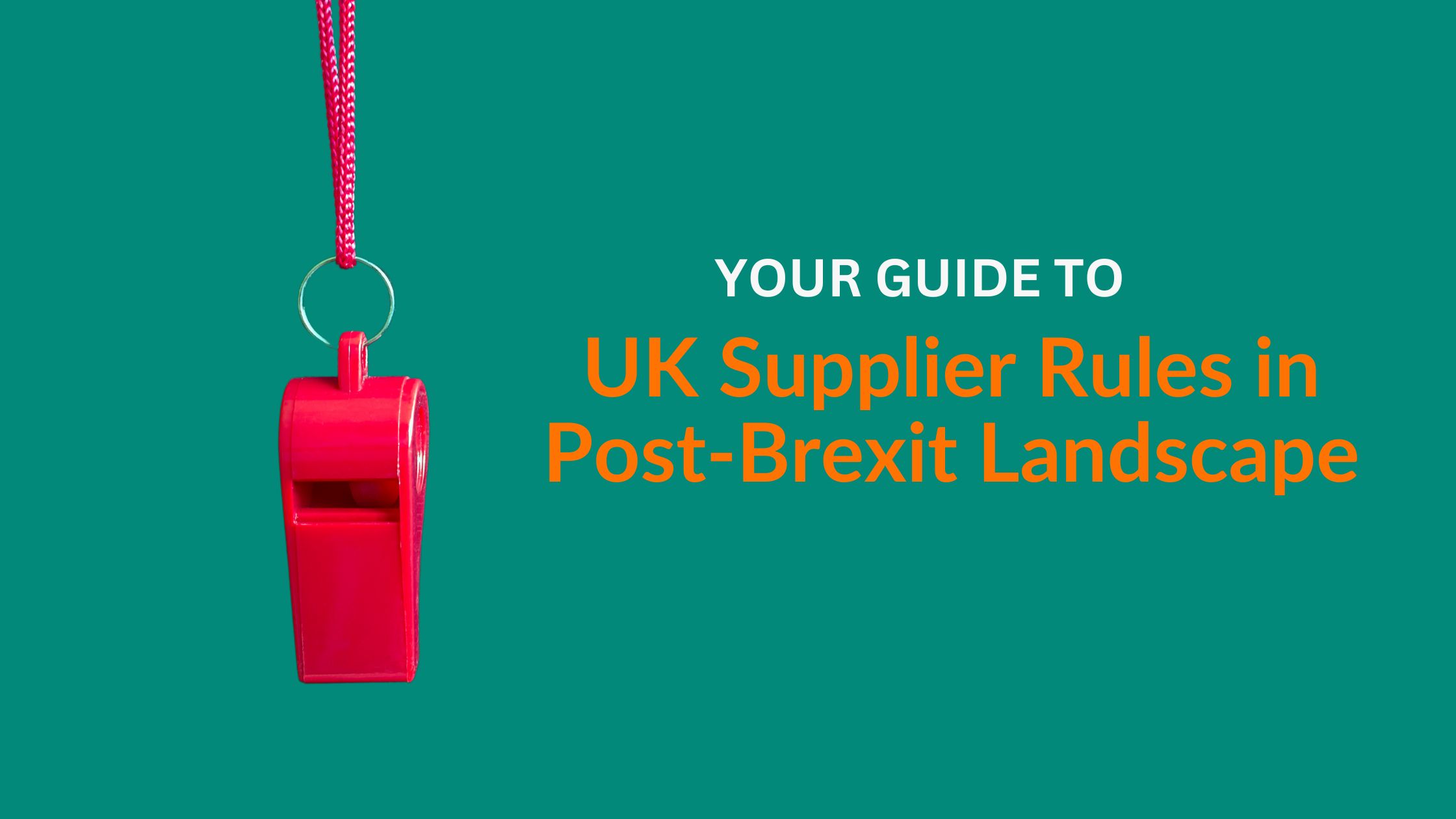 UK Supplier Rules in Post-Brexit Landscape